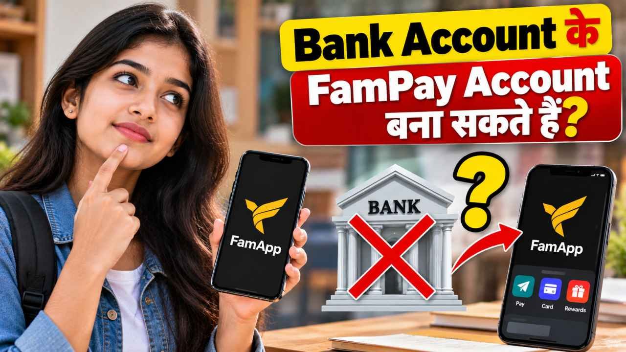 क्या बिना Bank Account के FamPay Account बनाया जा सकता है